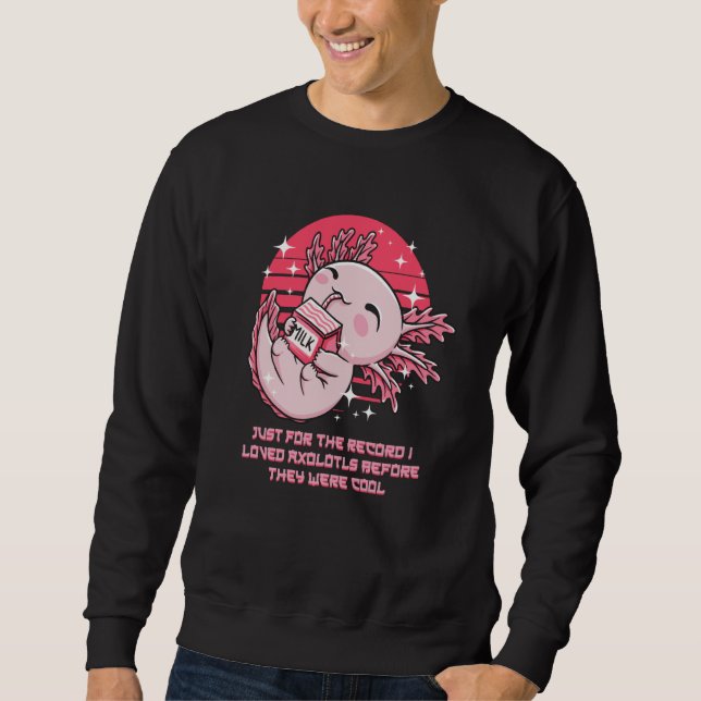Ich liebte Axolotl, bevor sie der coole Salamander Sweatshirt (Vorderseite)