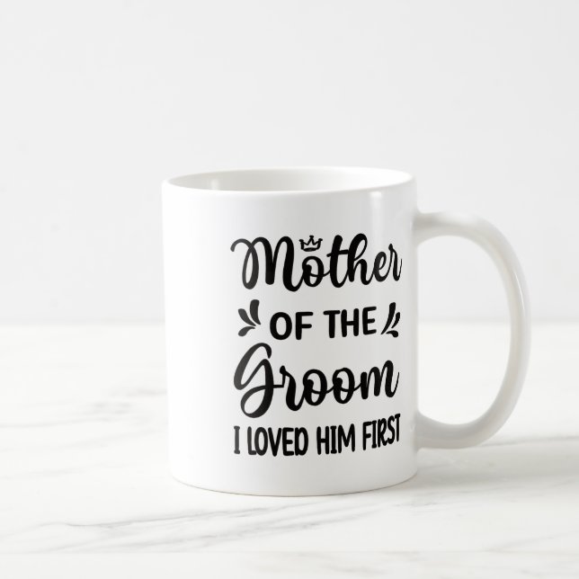 Ich liebte ihn als erste Mutter der Groom Mama Gro Kaffeetasse (Rechts)