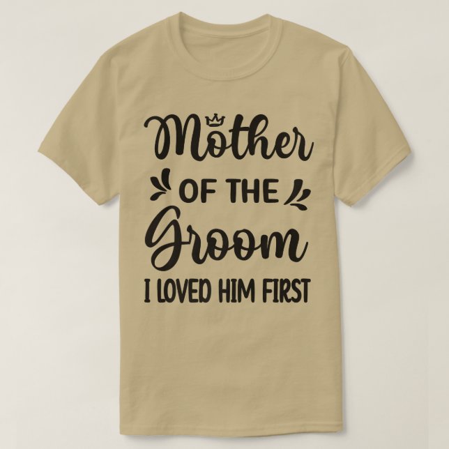 Ich liebte ihn als erste Mutter der Groom Mama Gro T-Shirt (Design vorne)