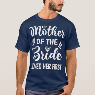 Ich liebte ihre erste Mutter der Mama Bridal s T-Shirt
