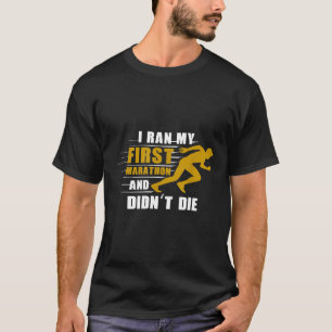 Ich lief meinen ersten Marathon T-Shirt