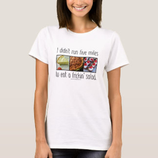 Ich lief nicht für Salat T-Shirt