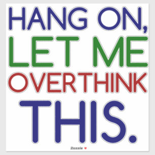 ICH LIESS DAS ÜBERDENKEN AUFKLEBER