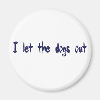 Ich Ließ die Hunde aus Magnet
