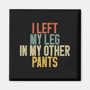 Ich ließ mein Bein in meiner anderen Hose Lustiger Magnet
