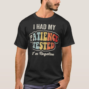 Ich ließ meine Geduld im negativen Funny Sarcast t T-Shirt