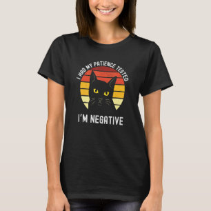 Ich ließ meine Geduld testen, ich bin negative Kat T-Shirt