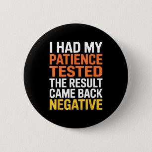 Ich ließ meine Geduld testen Sarkastische Aussage Button