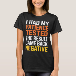 Ich ließ meine Geduld testen Sarkastische Aussage  T-Shirt