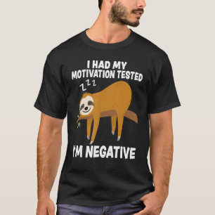 Ich ließ meine Motivation testen. Ich bin negative T-Shirt