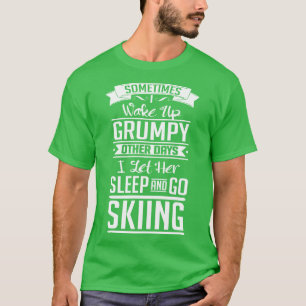 Ich ließ sie schlafen und gehe weiße Ski fahren T-Shirt