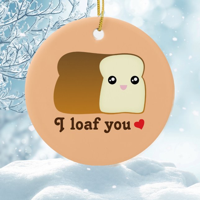 Ich Loaf Sie Kawaii Brot Funny Food Pub Weihnachte Keramik Ornament (Von Creator hochgeladen)