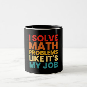 Ich löse mathematische Probleme, als ob es meine A Zweifarbige Tasse