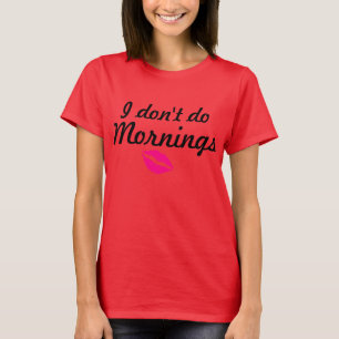 "Ich loses nicht T-Stück tue der Morgen" T-Shirt