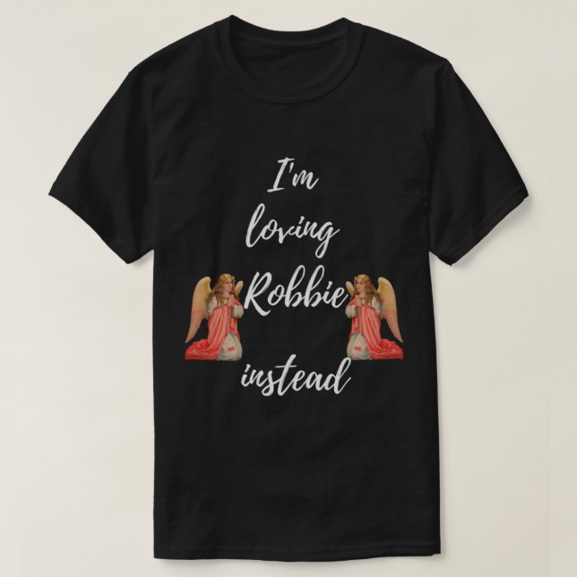 Ich_m liebe Robbie Stattdessen Robbie ist mein Eng T-Shirt (Design vorne)