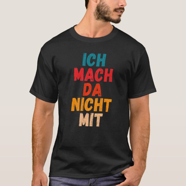 Ich mach da nicht mit Saying gegen Politk [German  T-Shirt (Vorderseite)