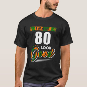 Ich mache 80 Jahre alt aussehen gut 80 Geburtstags T-Shirt