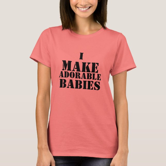 Ich mache Adorable Babys T-Shirt (Vorderseite)