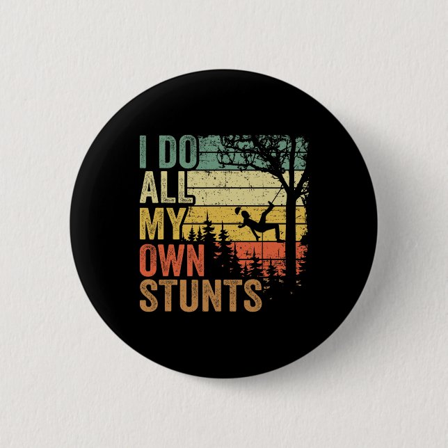 Ich mache all meine eigenen Stunts Arborist Dad Vi Button (Vorderseite)