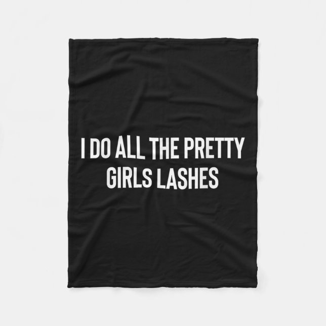 Ich mache alle Hübschen Mädchen Lashes Tech Lash K Fleecedecke (Vorderseite)