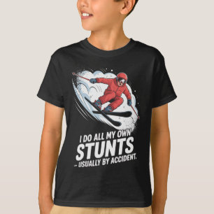 Ich Mache Alle Meine Eigenen Stunts Beim Skifahren T-Shirt