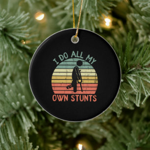 Ich mache alle meine eigenen Stunts lustige Verlet Keramik Ornament