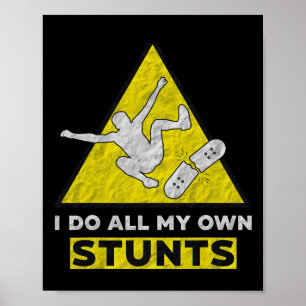 Ich Mache Alle Meine Eigenen Stunts Shirt Street S Poster