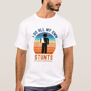 Ich mache alle meine eigenen Stunts T-Shirt