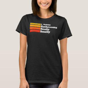 Ich mache Bäder wirklich schlampig Gekackt Joke Fa T-Shirt