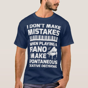 Ich mache beim Klavierspielen keine Fehler T-Shirt