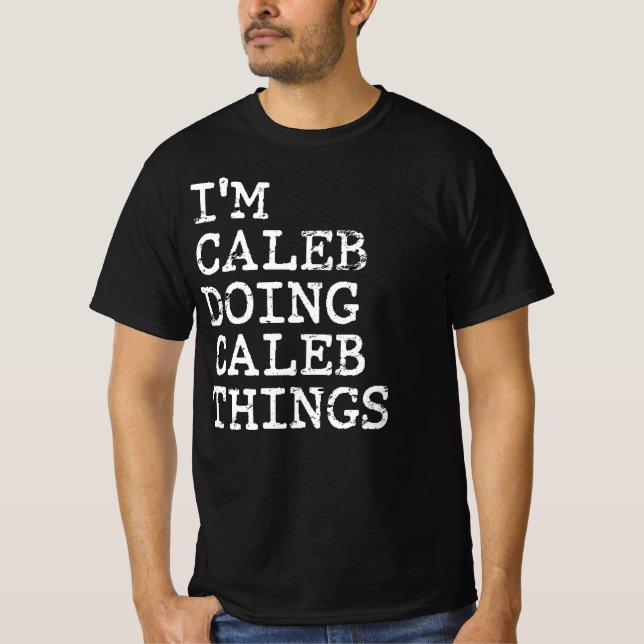 Ich mache Caleb Sachen T-Shirt (Vorderseite)