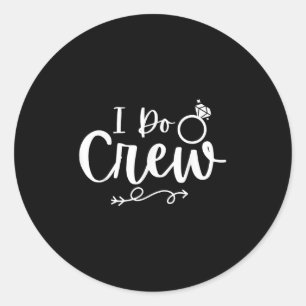 Ich mache Crew Braut Bräutigam Junggeselle Jungges Runder Aufkleber