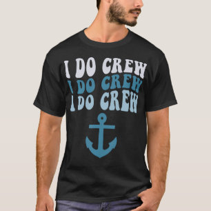 Ich mache Crew Braut Squad Kreuzfahrt Nautische Ju T-Shirt