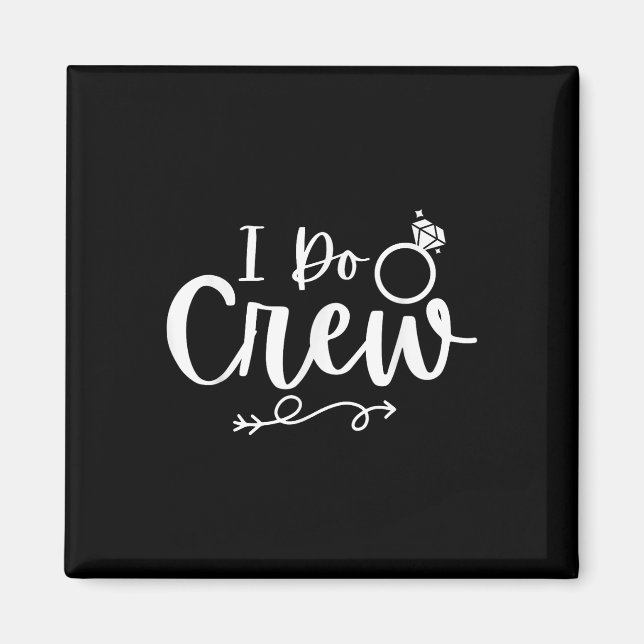 Ich mache Crew Bride Groom Bachelor Junggeselinnen Magnet (Vorne)