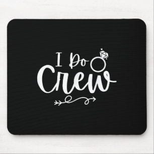 Ich mache Crew Bride Groom Bachelor Junggeselinnen Mousepad