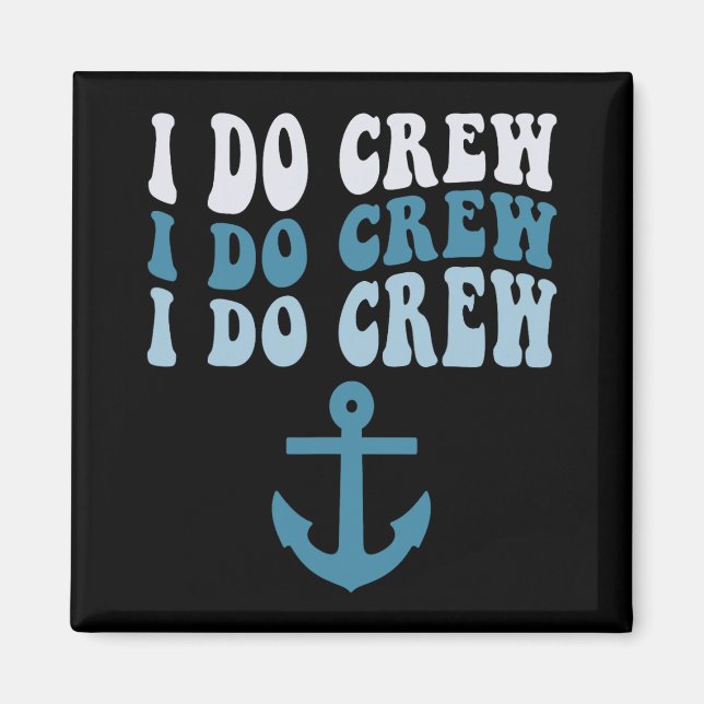 Ich mache Crew Bride Squad Cruise Nautical Bachelo Magnet (Vorne)