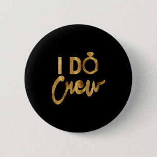 Ich mache Crew Gold Junggesellinnenabschied T-Shir Button