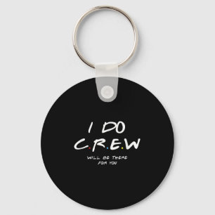 Ich mache Crew-Junggesellinnenabschied Männer & Fr Schlüsselanhänger
