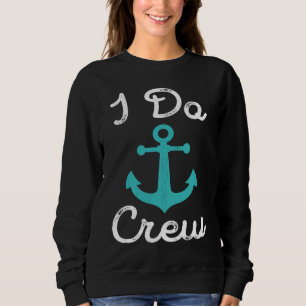 Ich mache Crew Nautical Junggeselinnen-Abschied An Sweatshirt