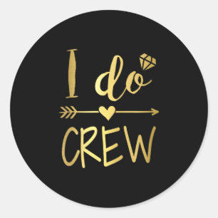 Ich mache Crew-Shirt für Hochzeit Braut Junggesell Runder Aufkleber