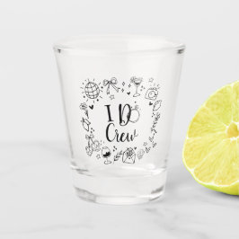 Ich mache Crew Shot Glass Junggeselinnen-Abschied  Schnapsglas