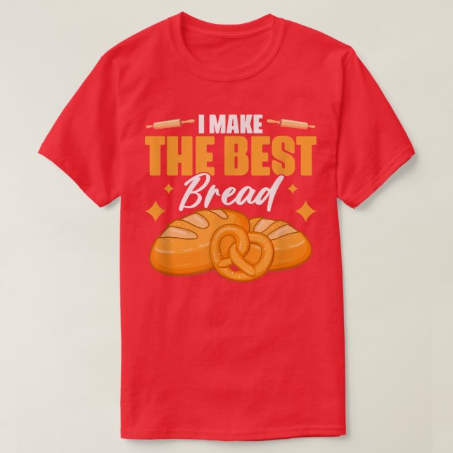 Ich mache das beste Brot Backbäckerei Konditorei B T-Shirt (Design vorne)