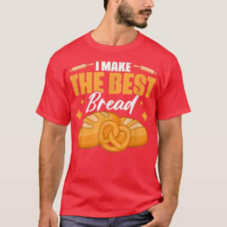 Ich mache das beste Brot Backbäckerei Konditorei B T-Shirt
