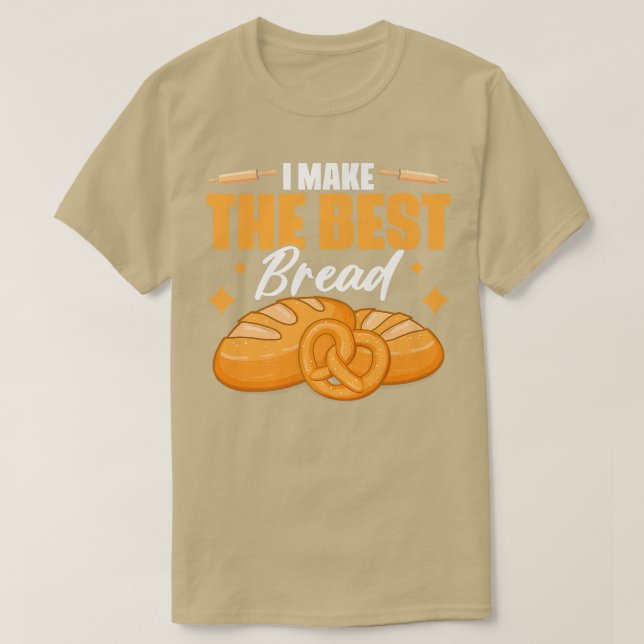 Ich mache das beste Brot Konditorei Brot T-Shirt (Design vorne)