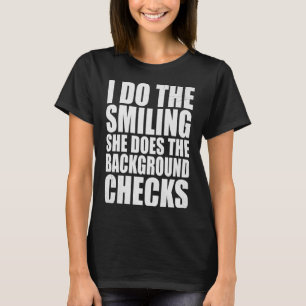 Ich mache das Lächeln, sie macht die Hintergrundch T-Shirt
