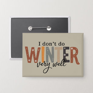 Ich mache den Winter nicht sehr gut Gemütliche Jah Button