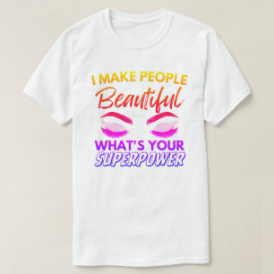 Ich mache die Leute schön, was deine superpower T- T-Shirt