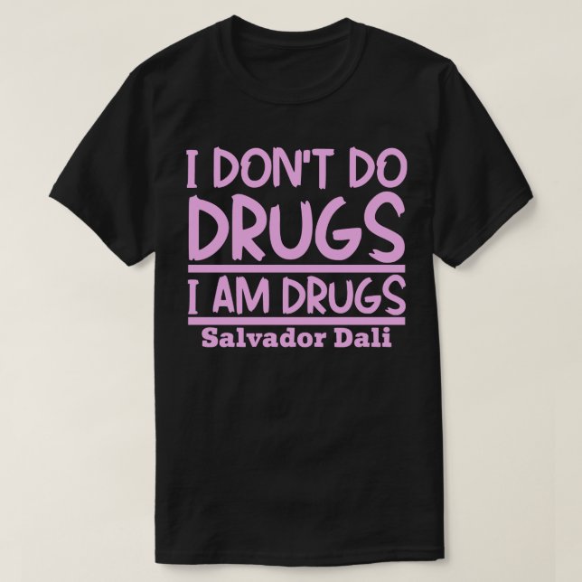Ich mache Drogen, ich bin Drogen T-Shirt (Design vorne)