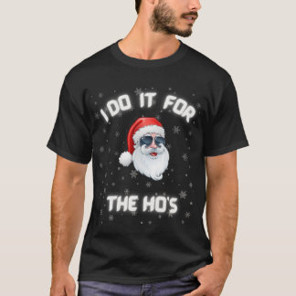 Ich mache es für den Ho's Ho Hi Weihnachten-Spaß T-Shirt
