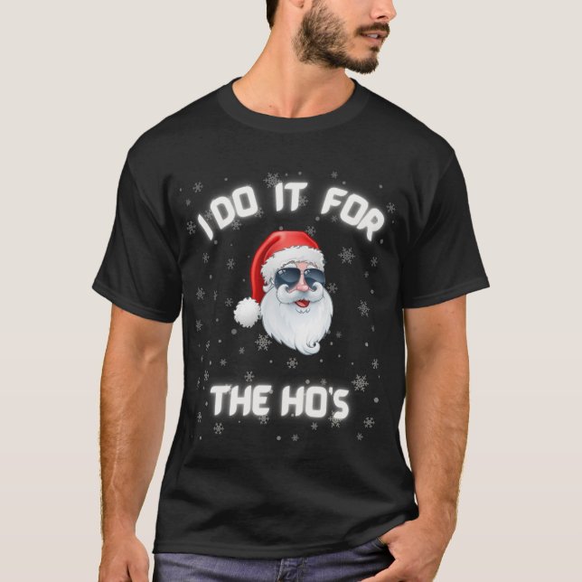 Ich mache es für den Ho's Ho Hi Weihnachten-Spaß T-Shirt (Vorderseite)